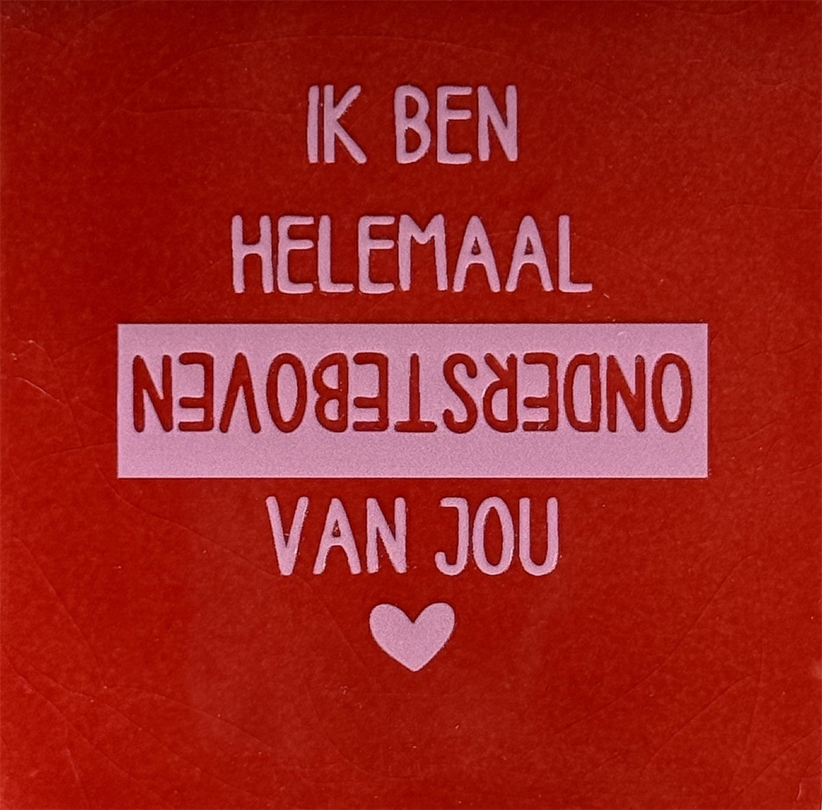 Yett | Tegeltje rood Ondersteboven van jou