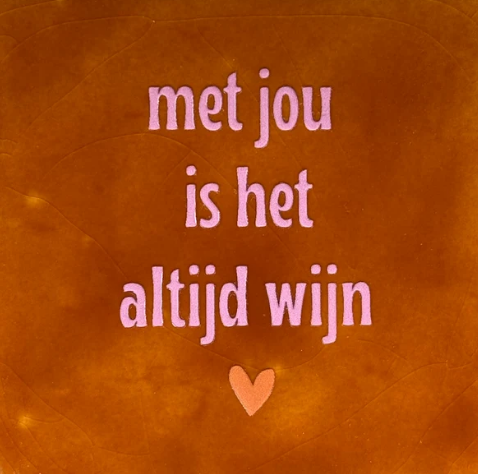 Yett | Tegeltje met jou is het altijd wijn terra