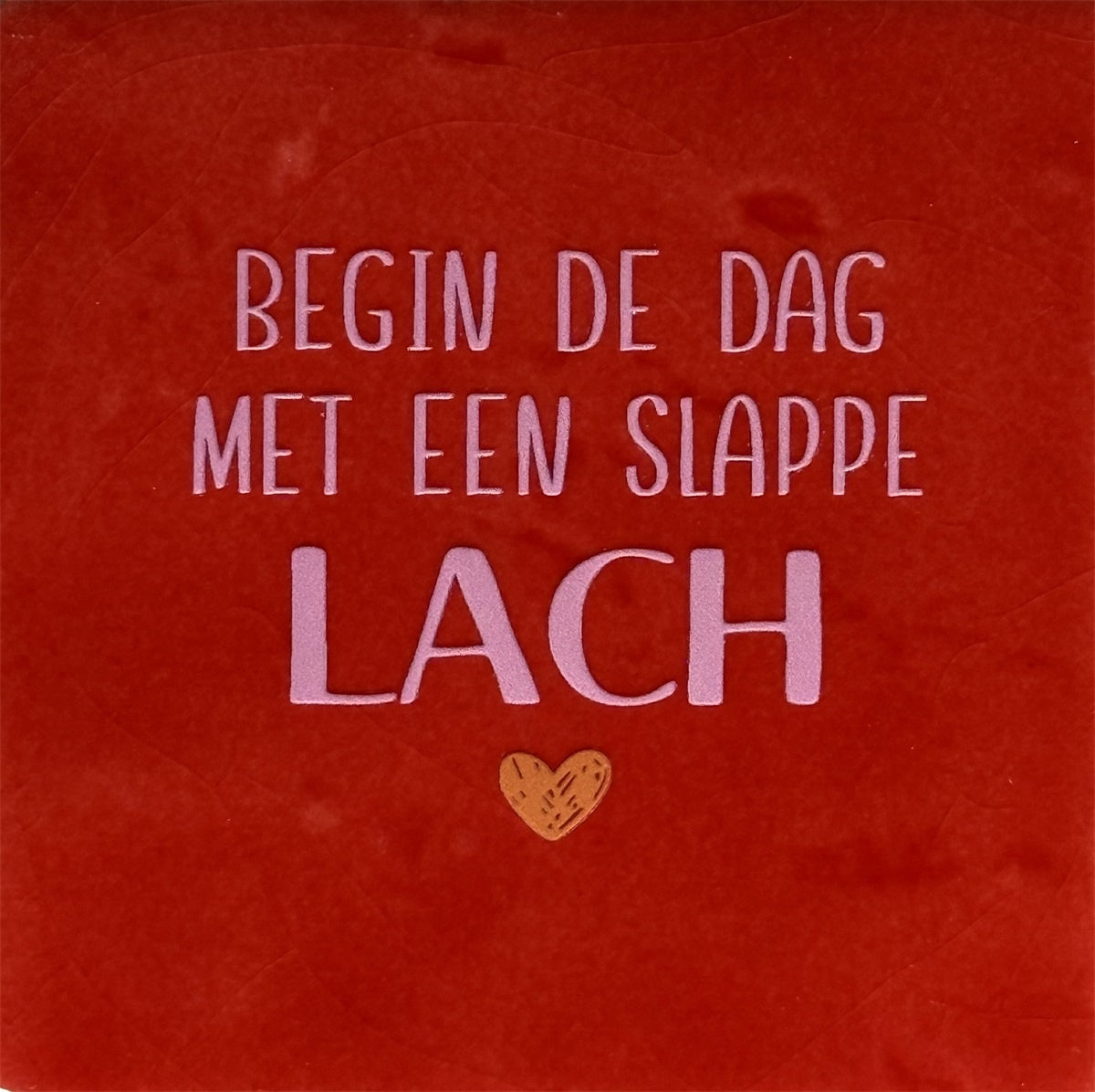 Yett | Tegeltje begin.. met een slappe lach rood
